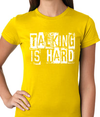 Talking Is Hard Ladies T-shirt