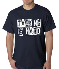 Talking Is Hard Mens T-shirt