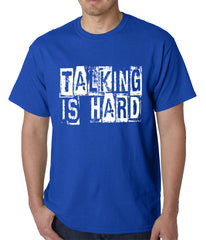 Talking Is Hard Mens T-shirt