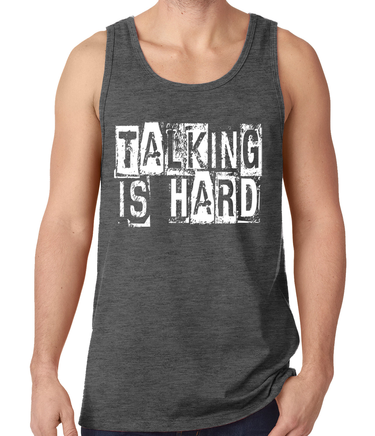 Talking Is Hard Tank Top