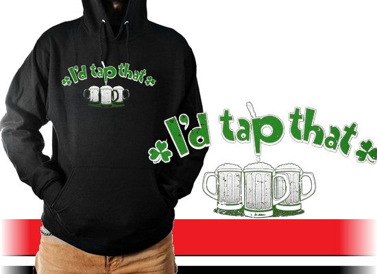 St. Patrick's Day Sweatshirts - I'd Tap That Shamrock Hoodie