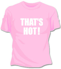 Thats Hot Girls T-Shirt