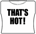 Thats Hot Girls T-Shirt