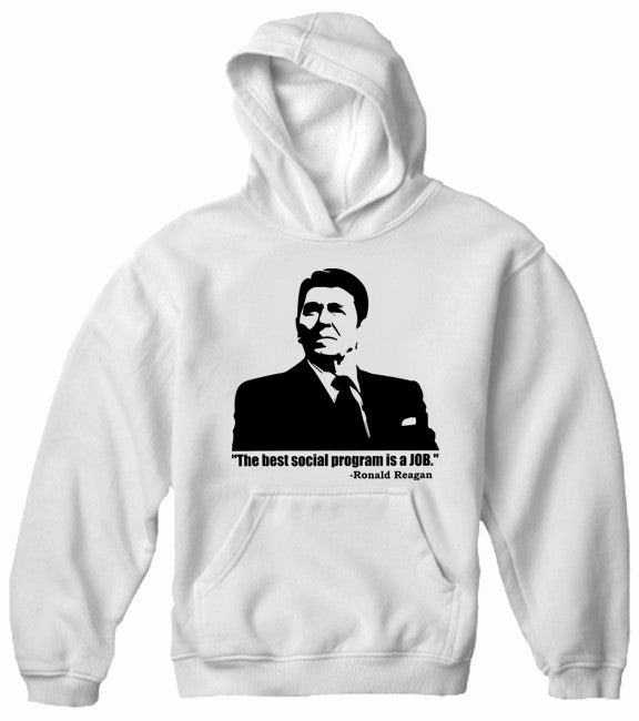 The Best Social Program Is A Job Ronald Reagan Adult Hoodie