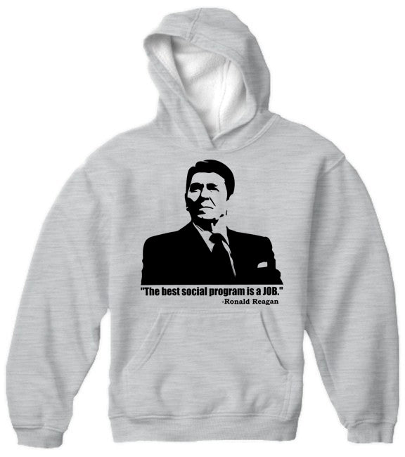 The Best Social Program Is A Job Ronald Reagan Adult Hoodie