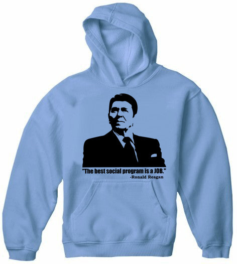 The Best Social Program Is A Job Ronald Reagan Adult Hoodie