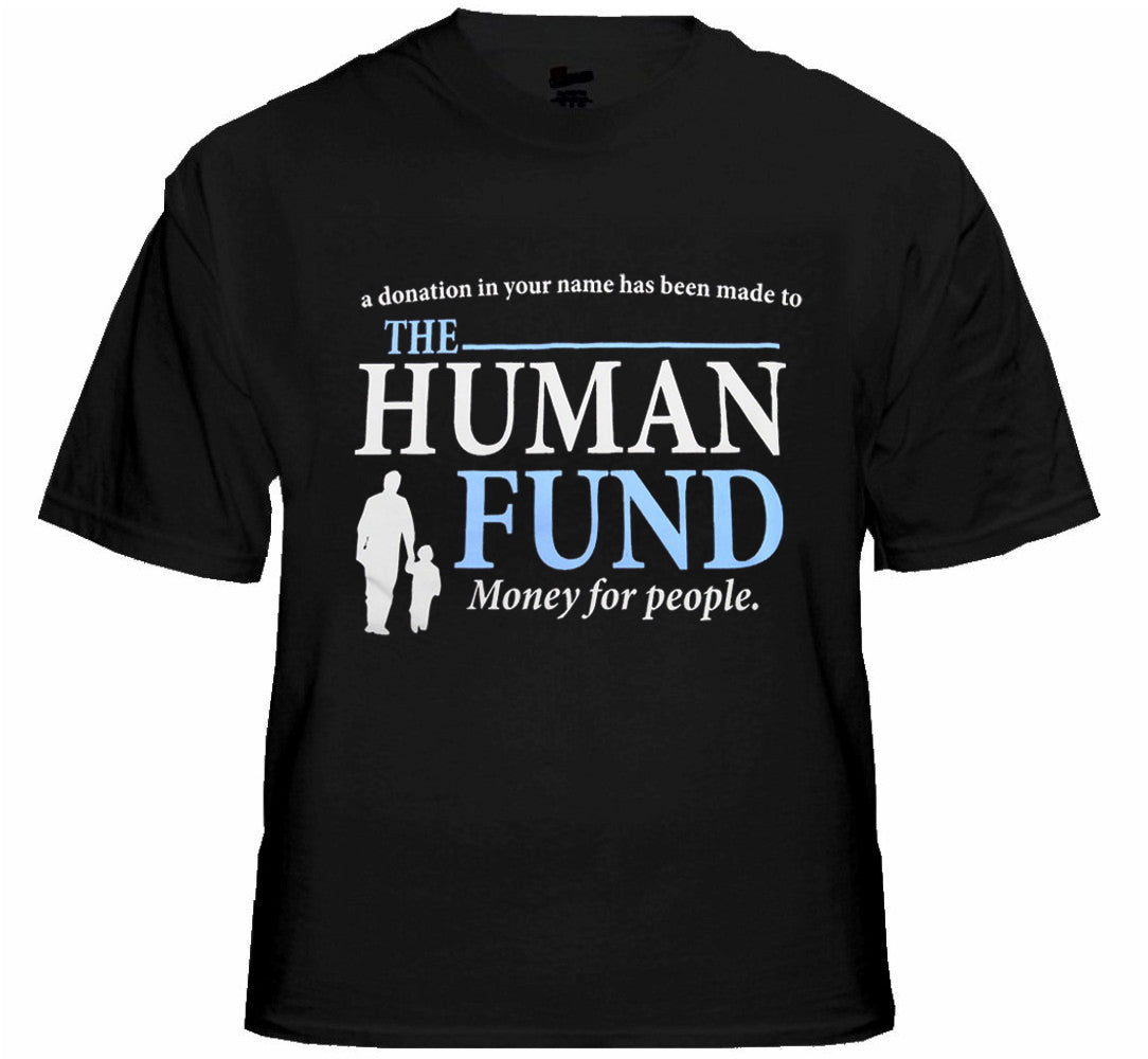 The Human Fund T-Shirt