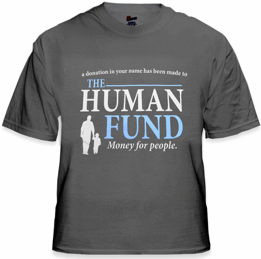 The Human Fund T-Shirt