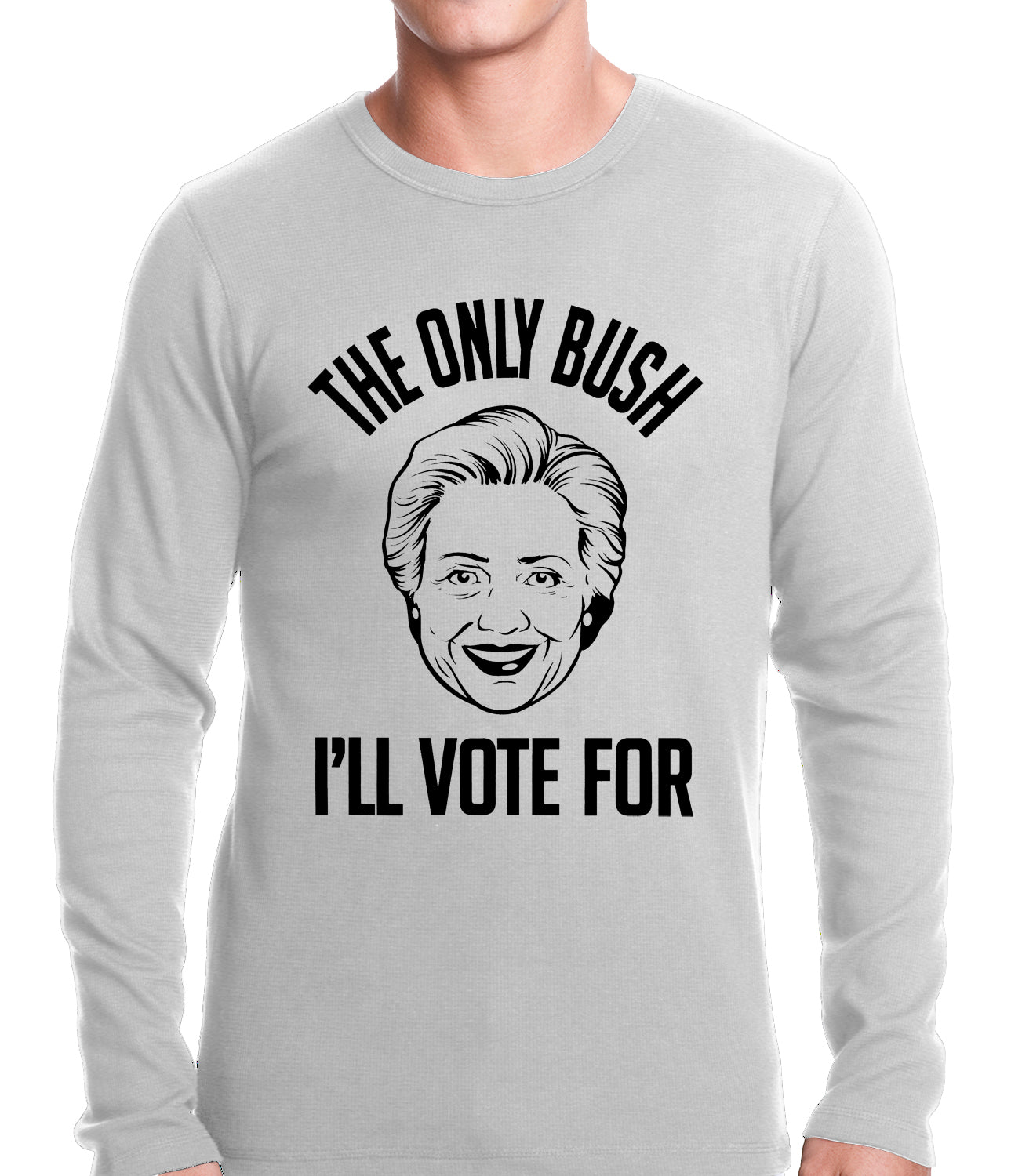 The Only Bush I'm Voting For Thermal Shirt