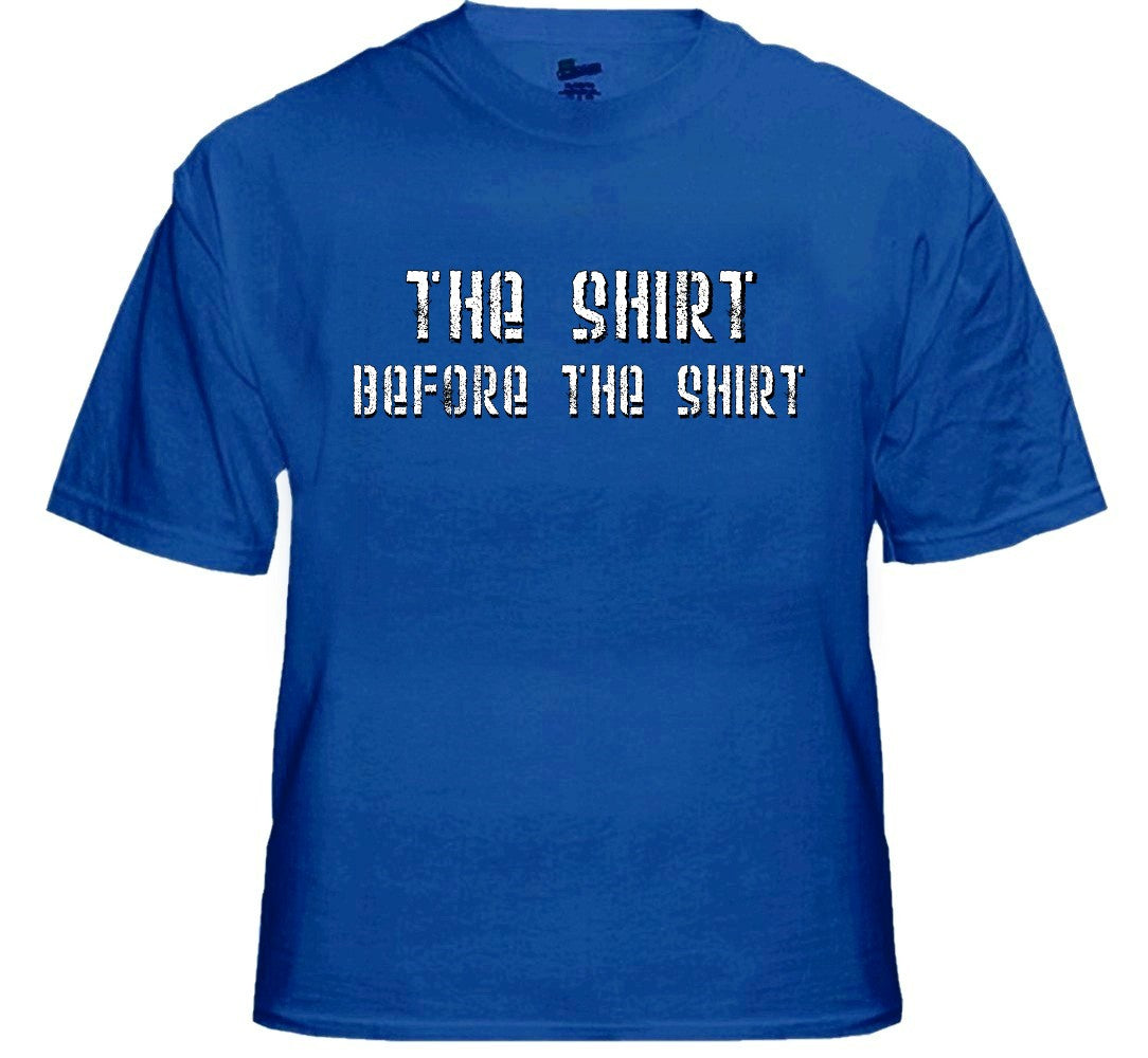 The Shirt Before The Shirt T-Shirt