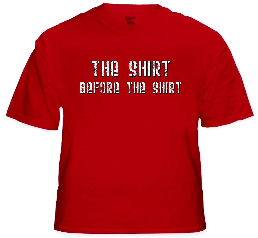 The Shirt Before The Shirt T-Shirt