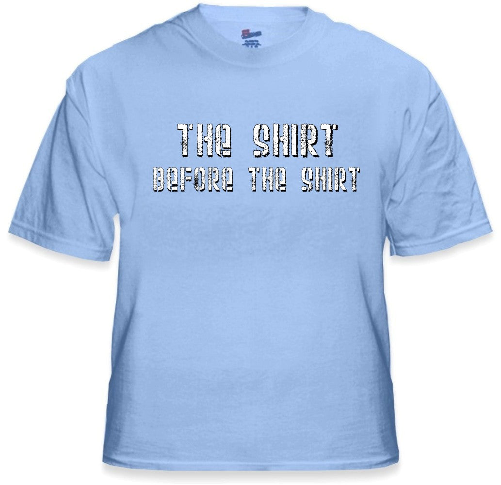 The Shirt Before The Shirt T-Shirt