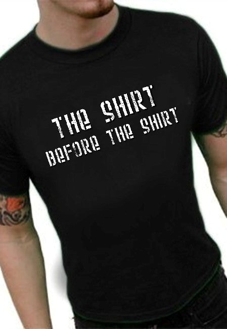 The Shirt Before The Shirt T-Shirt