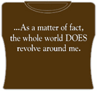 The World Revolves Around Me Girls T-Shirt