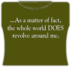 The World Revolves Around Me Girls T-Shirt