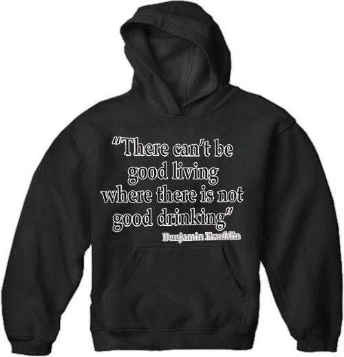 There Can't Be Good Living (Benjamin Franklin) Adult Hoodie