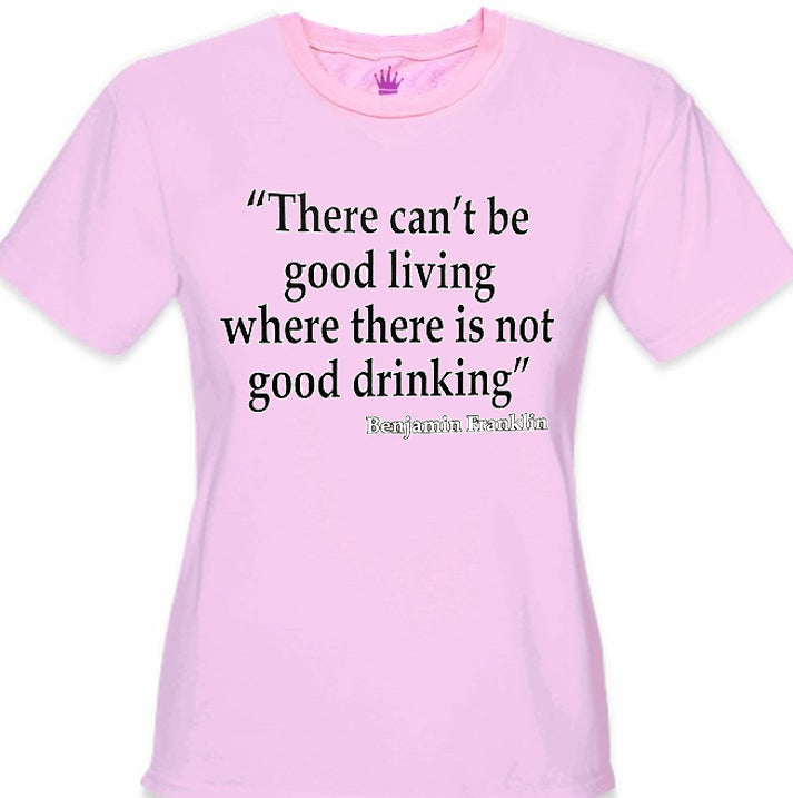 There Can't Be Good Living (Benjamin Franklin) Girl's T-Shirt