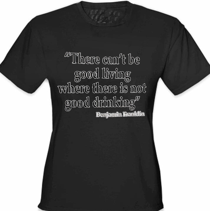 There Can't Be Good Living (Benjamin Franklin) Girl's T-Shirt