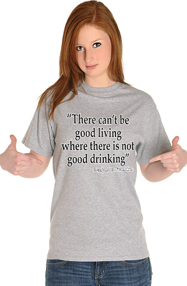 There Can't Be Good Living (Benjamin Franklin) Girl's T-Shirt