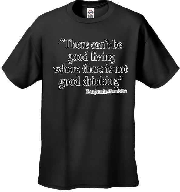 There Cant Be Good Living (Benjamin Franklin) Men's T-Shirt