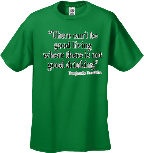 There Cant Be Good Living (Benjamin Franklin) Men's T-Shirt