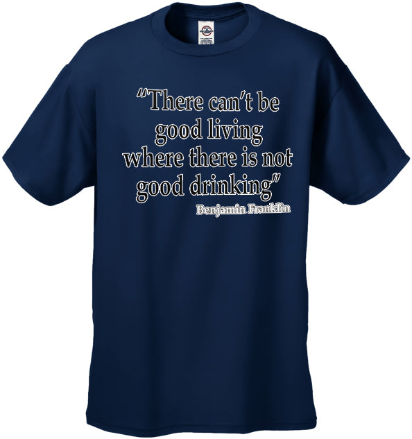 There Cant Be Good Living (Benjamin Franklin) Men's T-Shirt