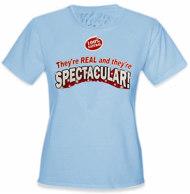 They're Real and They're Spectacular Girls T-Shirt