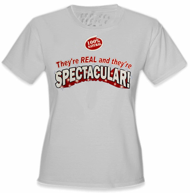 They're Real and They're Spectacular Girls T-Shirt