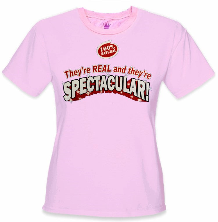 They're Real and They're Spectacular Girls T-Shirt