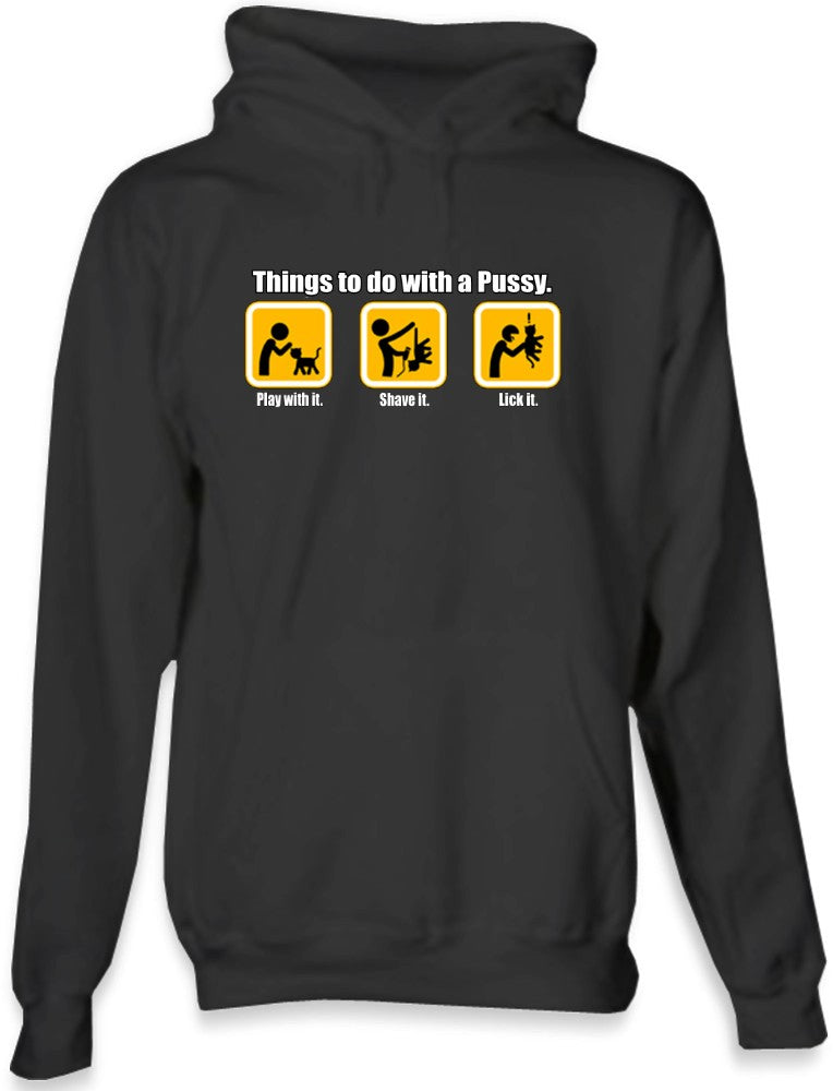 Things to do with Pus*y Hoodie
