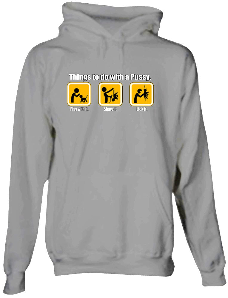 Things to do with Pus*y Hoodie