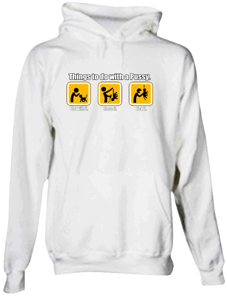 Things to do with Pus*y Hoodie