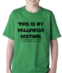 This is My Halloween Costume The Guy Who Banged Your Mom Kids T-shirt