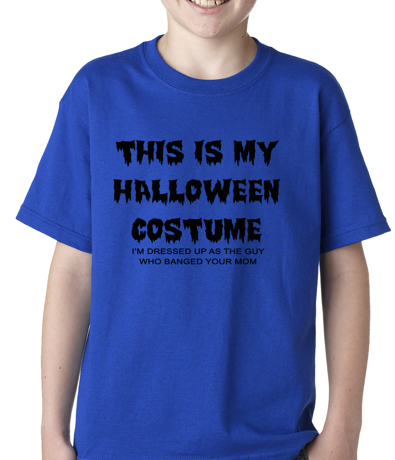 This is My Halloween Costume The Guy Who Banged Your Mom Kids T-shirt
