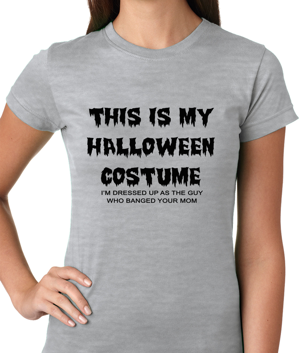 This is My Halloween Costume The Guy Who Banged Your Mom Ladies T-shirt
