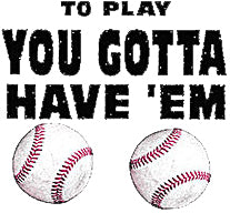 To Play You Gotta Have'em T-Shirt