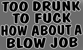 Too Drunk To Fu*k T-Shirt