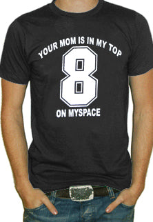 Top 8 On Myspace T-Shirt