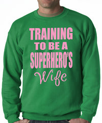 Training To Be A Superhero's Wife Crewneck Sweatshirt