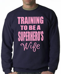 Training To Be A Superhero's Wife Crewneck Sweatshirt