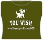 Treat You Like My Dog Girls T-Shirt