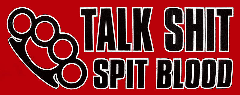 Trouble Maker Tees - Talk Sh*t Spit Blood T-Shirt