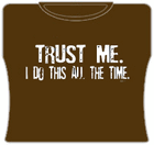 Trust Me... Girls T-Shirt