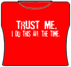 Trust Me... Girls T-Shirt