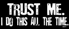 Trust Me I Do This All The Time Mens T-Shirt