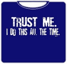 Trust Me I Do This All The Time Mens T-Shirt