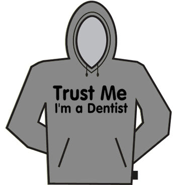 Trust Me I'm A Dentist Hoodie