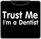Trust Me I'm A Dentist T-Shirt