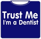 Trust Me I'm A Dentist T-Shirt