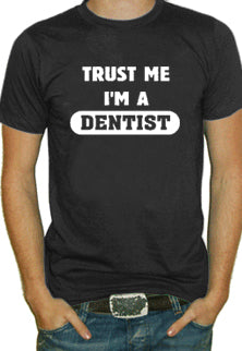 Trust Me I'm A Dentist T-Shirt